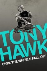 Nonton Film Tony Hawk: Until the Wheels Fall Off (2022) Nonton Film Tony Hawk: Until the Wheels Fall Off (2022)