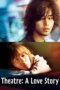 Nonton Film Theatre: A Love Story (2020) Nonton Film Theatre: A Love Story (2020)