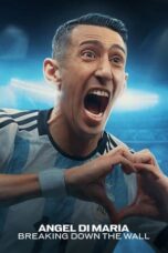Nonton Film Ángel Di María: Breaking Down the Wall (2024)