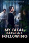 My Fatal Social Following (2024) My Fatal Social Following (2024)
